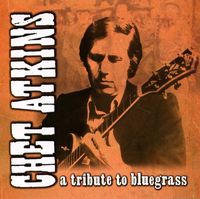 Chet Atkins - Tribute To Bluegrass